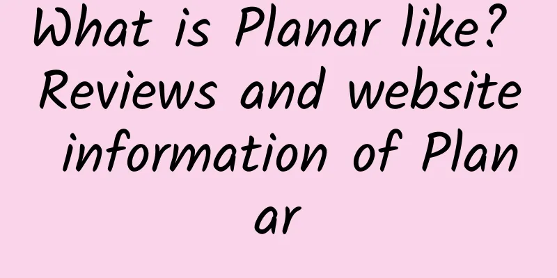 What is Planar like? Reviews and website information of Planar