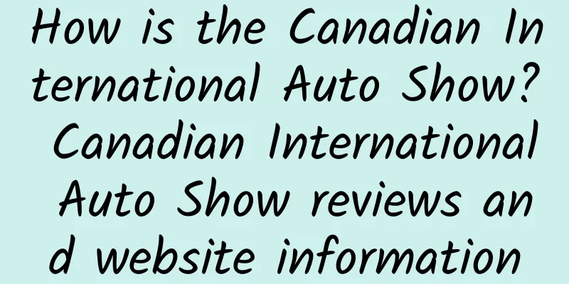 How is the Canadian International Auto Show? Canadian International Auto Show reviews and website information
