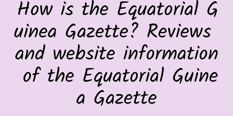 How is the Equatorial Guinea Gazette? Reviews and website information of the Equatorial Guinea Gazette