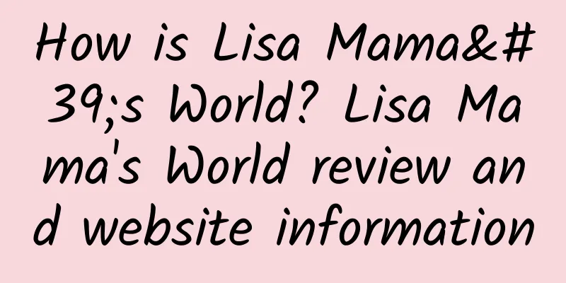 How is Lisa Mama's World? Lisa Mama's World review and website information