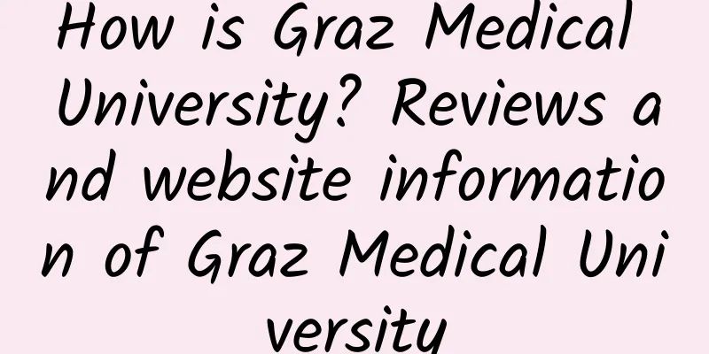 How is Graz Medical University? Reviews and website information of Graz Medical University