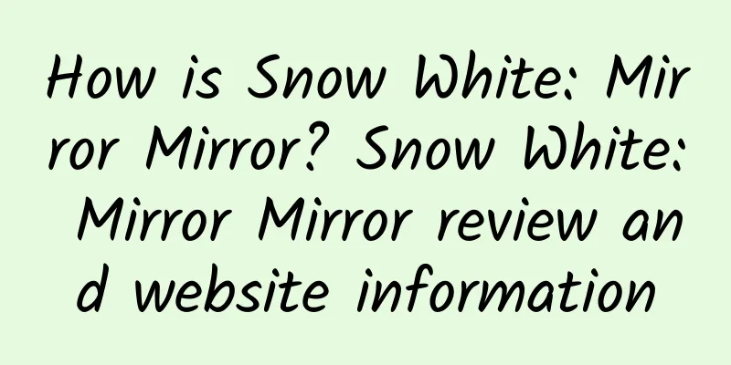 How is Snow White: Mirror Mirror? Snow White: Mirror Mirror review and website information