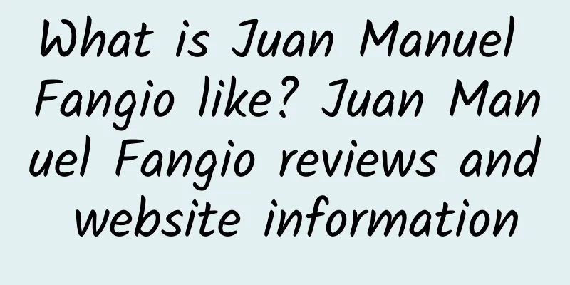 What is Juan Manuel Fangio like? Juan Manuel Fangio reviews and website information