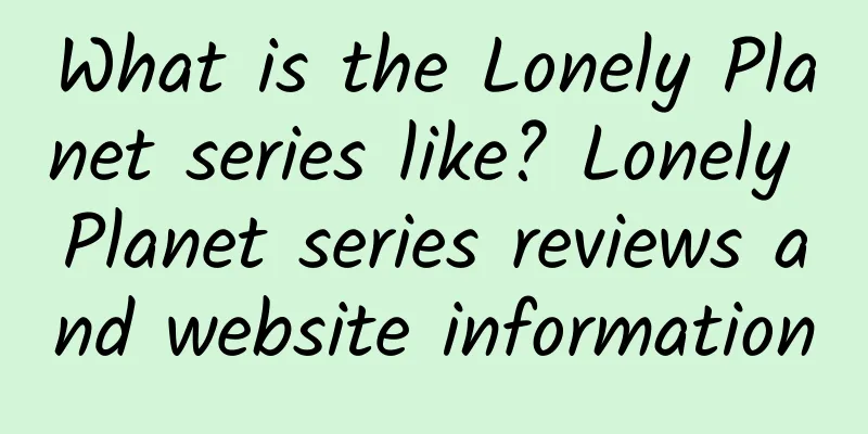 What is the Lonely Planet series like? Lonely Planet series reviews and website information