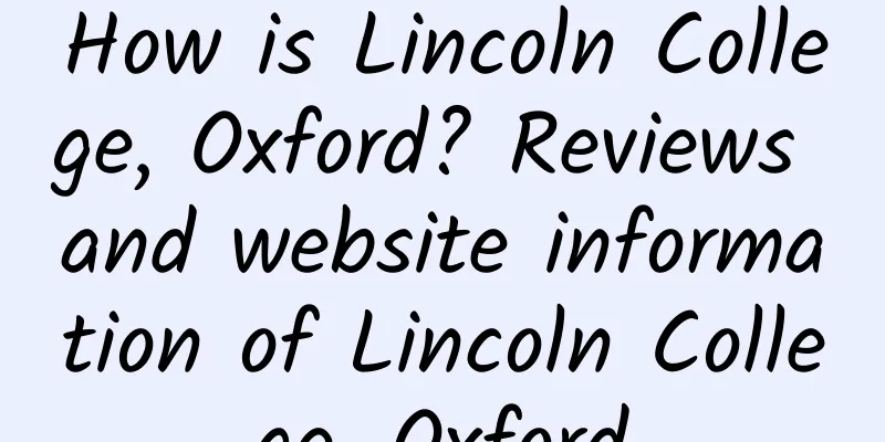 How is Lincoln College, Oxford? Reviews and website information of Lincoln College, Oxford