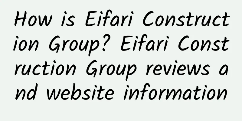 How is Eifari Construction Group? Eifari Construction Group reviews and website information