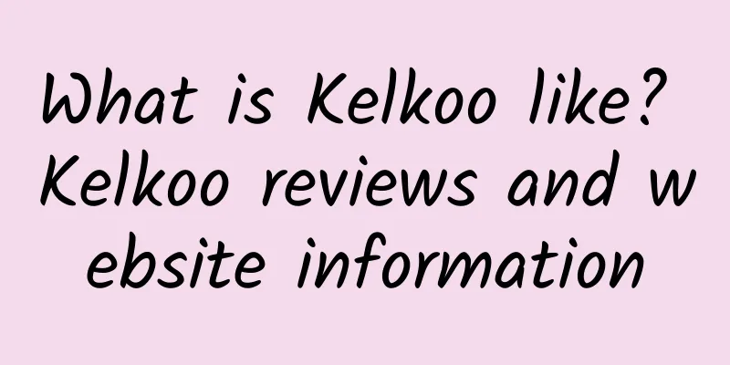 What is Kelkoo like? Kelkoo reviews and website information
