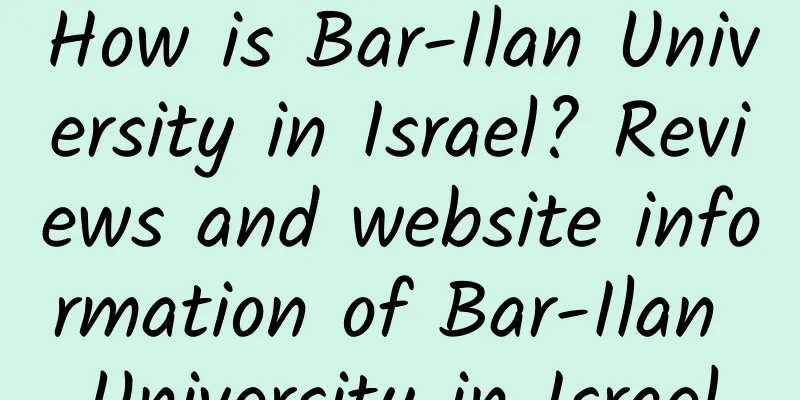 How is Bar-Ilan University in Israel? Reviews and website information of Bar-Ilan University in Israel