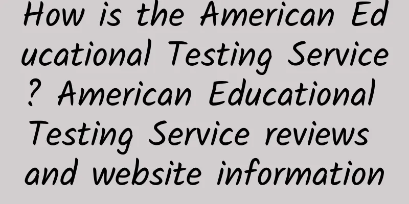 How is the American Educational Testing Service? American Educational Testing Service reviews and website information