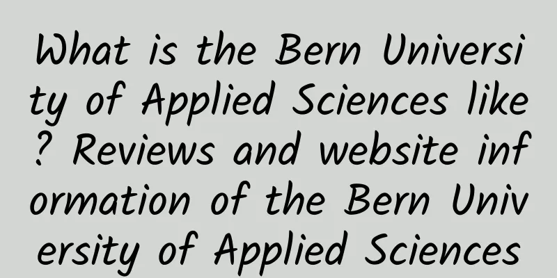 What is the Bern University of Applied Sciences like? Reviews and website information of the Bern University of Applied Sciences