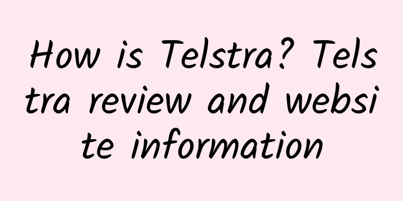 How is Telstra? Telstra review and website information
