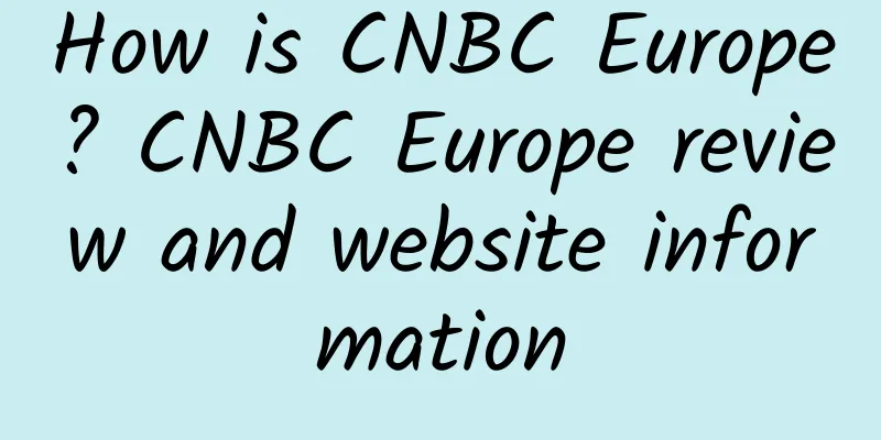 How is CNBC Europe? CNBC Europe review and website information