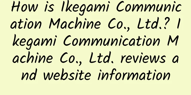 How is Ikegami Communication Machine Co., Ltd.? Ikegami Communication Machine Co., Ltd. reviews and website information