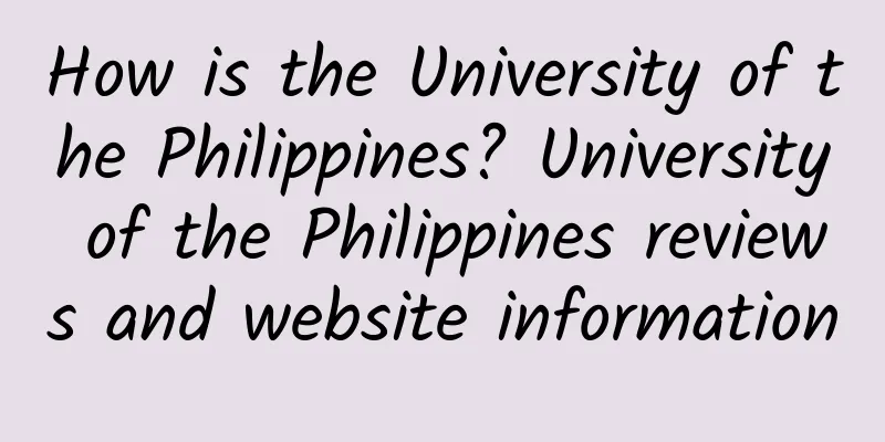 How is the University of the Philippines? University of the Philippines reviews and website information
