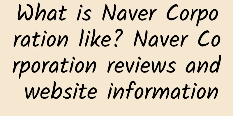 What is Naver Corporation like? Naver Corporation reviews and website information