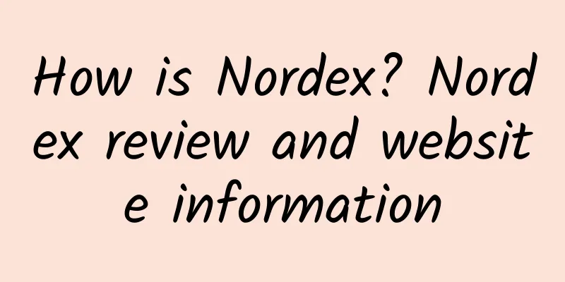 How is Nordex? Nordex review and website information