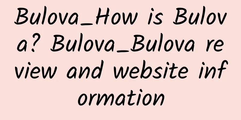 Bulova_How is Bulova? Bulova_Bulova review and website information
