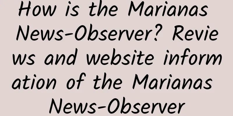 How is the Marianas News-Observer? Reviews and website information of the Marianas News-Observer