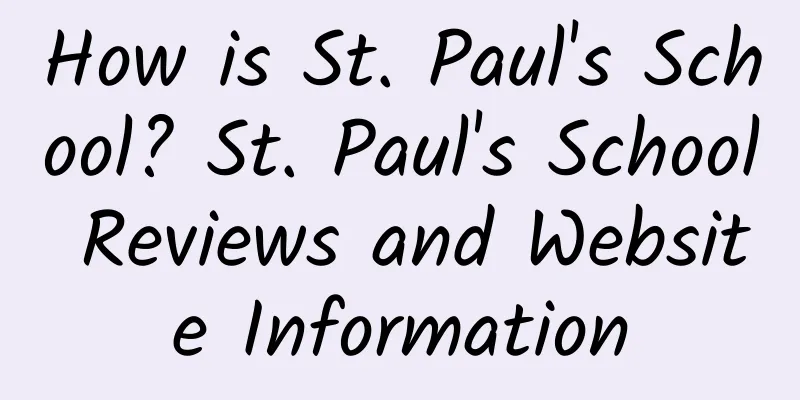 How is St. Paul's School? St. Paul's School Reviews and Website Information