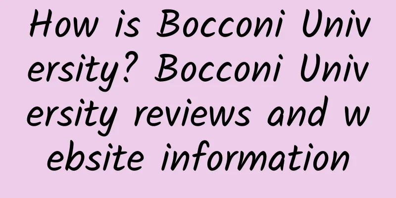 How is Bocconi University? Bocconi University reviews and website information