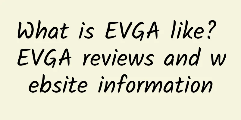 What is EVGA like? EVGA reviews and website information