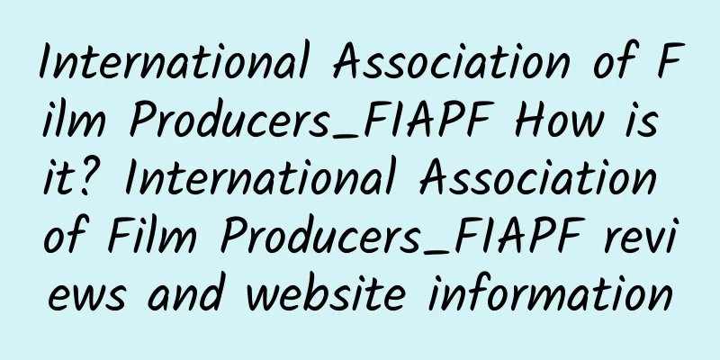 International Association of Film Producers_FIAPF How is it? International Association of Film Producers_FIAPF reviews and website information