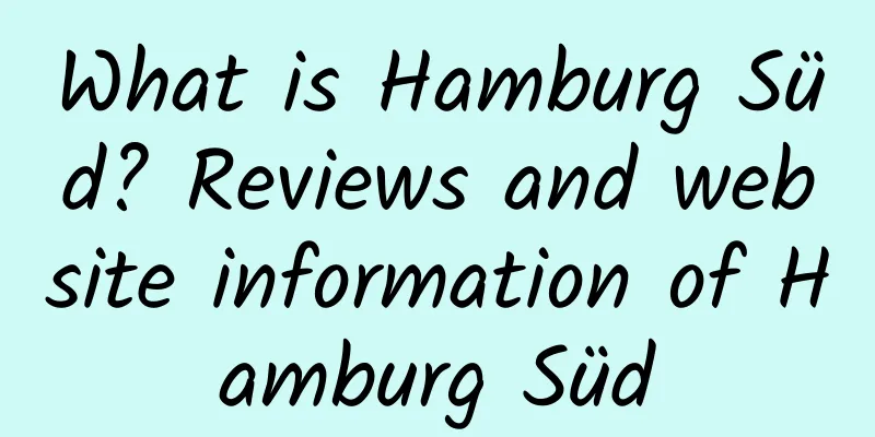 What is Hamburg Süd? Reviews and website information of Hamburg Süd