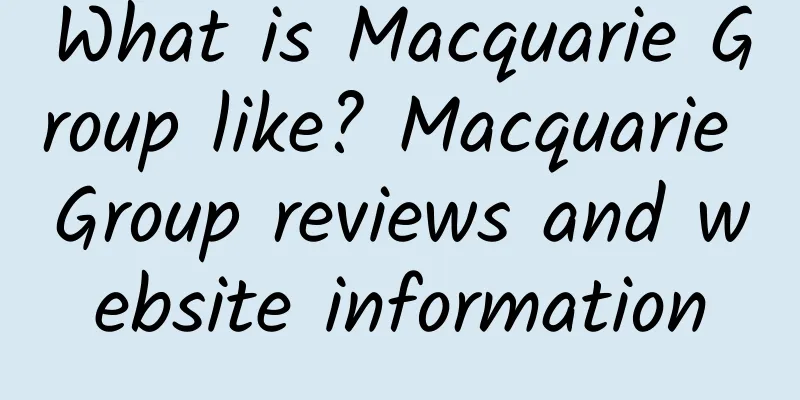 What is Macquarie Group like? Macquarie Group reviews and website information