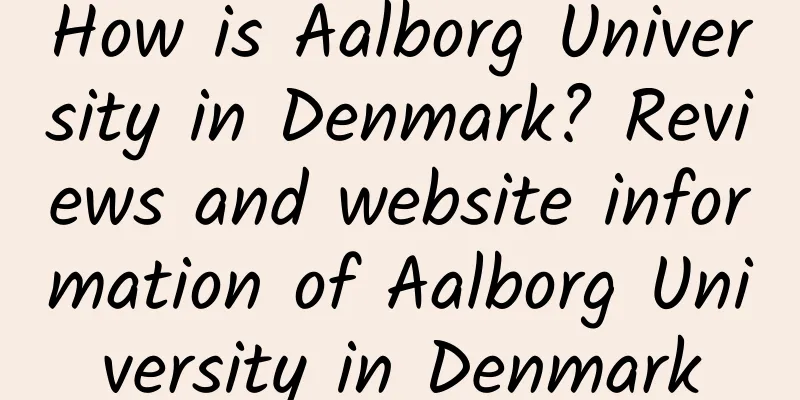 How is Aalborg University in Denmark? Reviews and website information of Aalborg University in Denmark