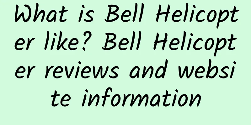 What is Bell Helicopter like? Bell Helicopter reviews and website information