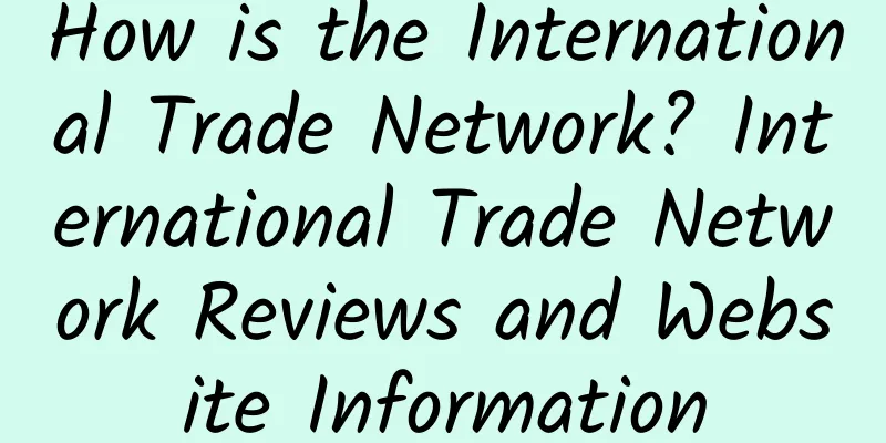 How is the International Trade Network? International Trade Network Reviews and Website Information