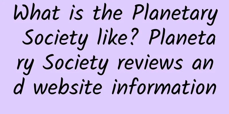 What is the Planetary Society like? Planetary Society reviews and website information