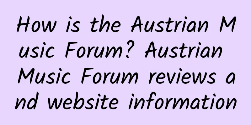 How is the Austrian Music Forum? Austrian Music Forum reviews and website information