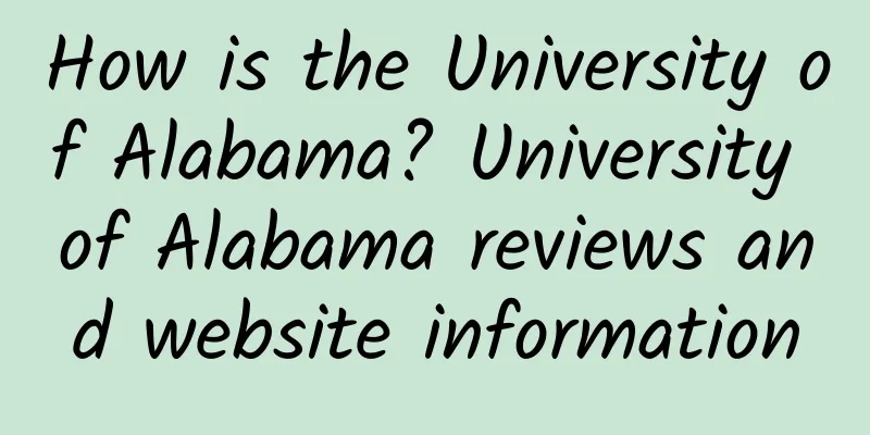 How is the University of Alabama? University of Alabama reviews and website information