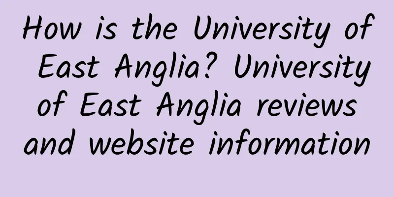 How is the University of East Anglia? University of East Anglia reviews and website information