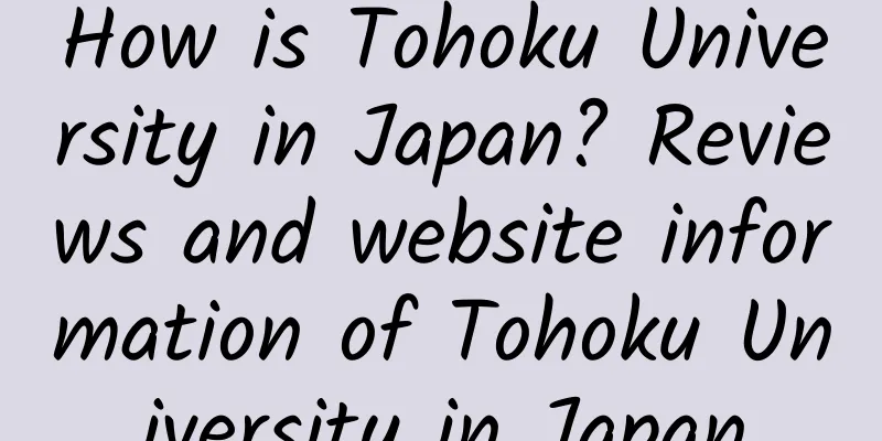 How is Tohoku University in Japan? Reviews and website information of Tohoku University in Japan