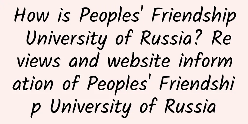 How is Peoples' Friendship University of Russia? Reviews and website information of Peoples' Friendship University of Russia