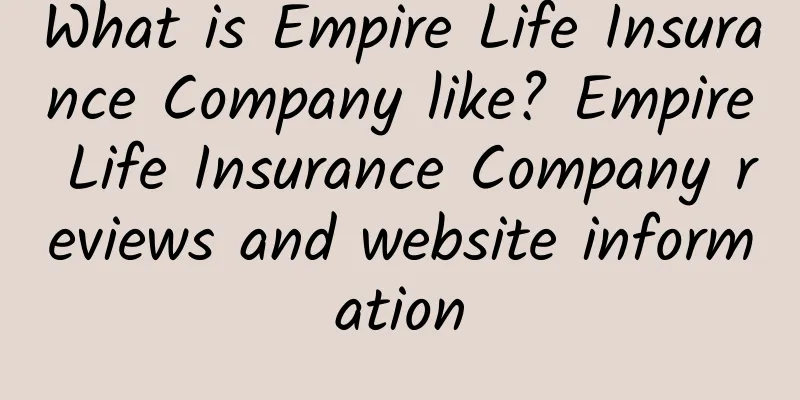 What is Empire Life Insurance Company like? Empire Life Insurance Company reviews and website information