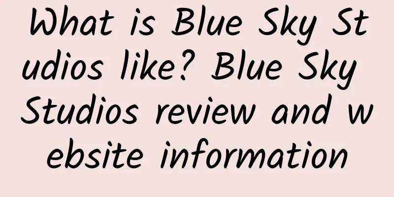 What is Blue Sky Studios like? Blue Sky Studios review and website information