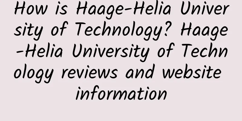 How is Haage-Helia University of Technology? Haage-Helia University of Technology reviews and website information