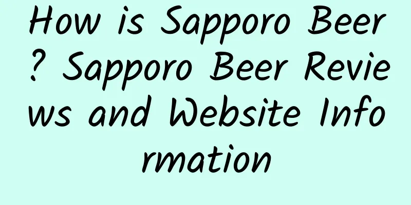 How is Sapporo Beer? Sapporo Beer Reviews and Website Information