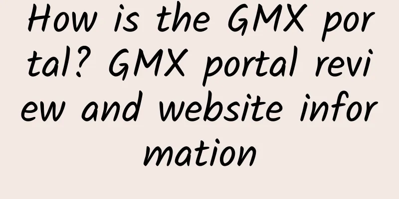 How is the GMX portal? GMX portal review and website information