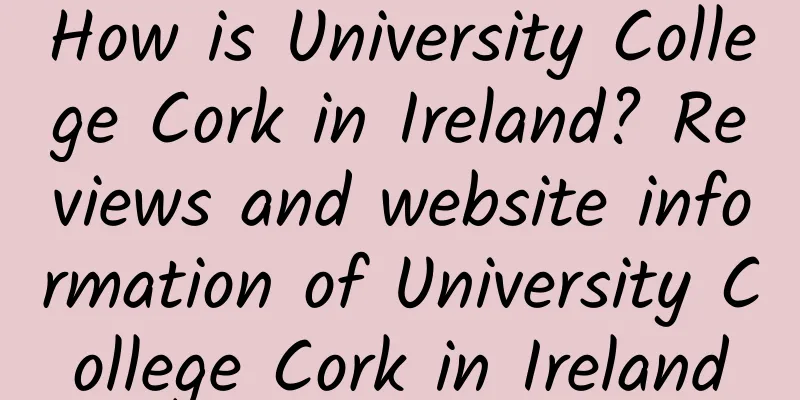 How is University College Cork in Ireland? Reviews and website information of University College Cork in Ireland