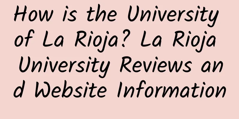 How is the University of La Rioja? La Rioja University Reviews and Website Information