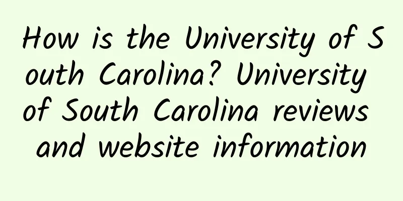 How is the University of South Carolina? University of South Carolina reviews and website information