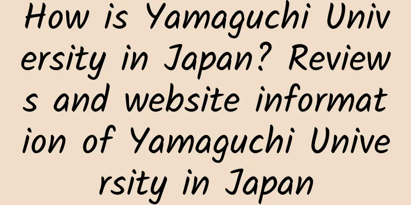 How is Yamaguchi University in Japan? Reviews and website information of Yamaguchi University in Japan