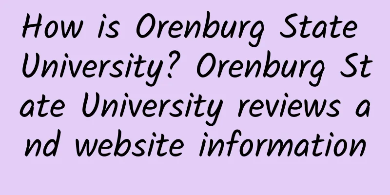 How is Orenburg State University? Orenburg State University reviews and website information