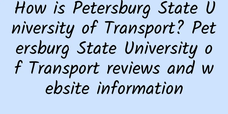 How is Petersburg State University of Transport? Petersburg State University of Transport reviews and website information