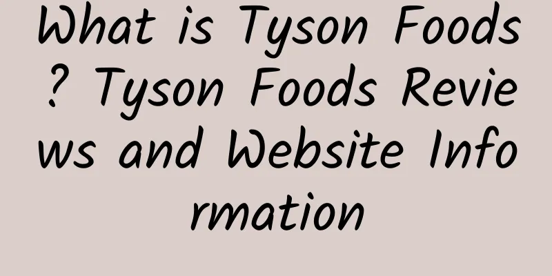 What is Tyson Foods? Tyson Foods Reviews and Website Information