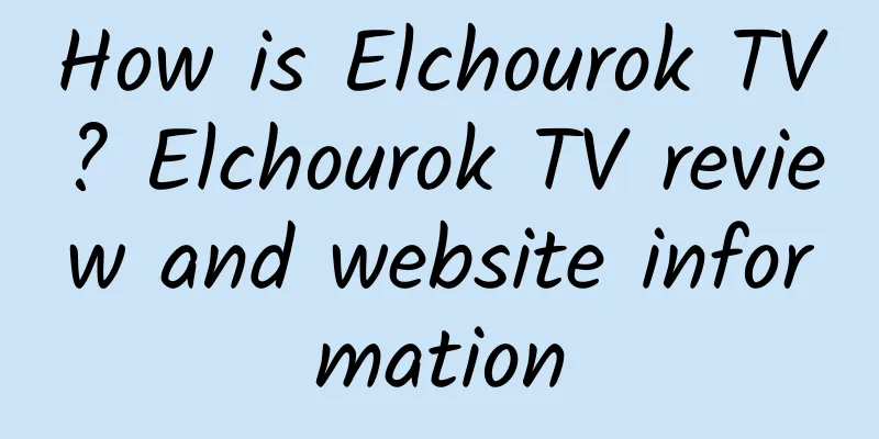 How is Elchourok TV? Elchourok TV review and website information